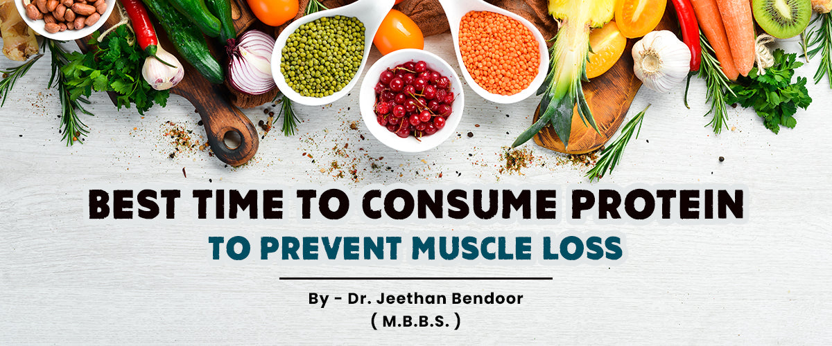 Best time to consume protein TO PREVENT MUSCLE LOSS